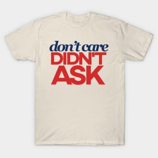 Don't Care, Didn't Ask T-Shirt